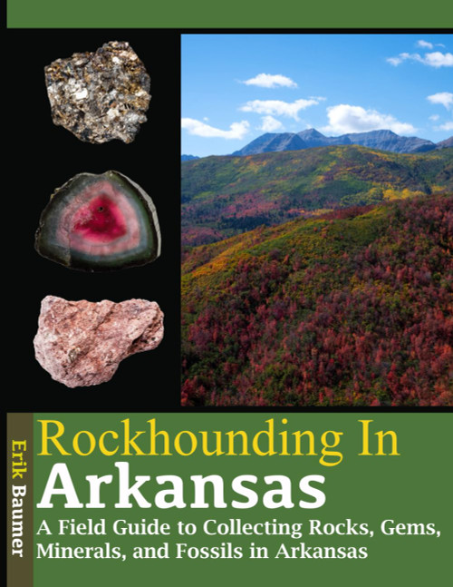 Rockhounding in Arkansas: A Field Guide to Collecting Rocks