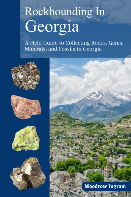 Rockhounding in Georgia: A Field Guide to Collection Rocks