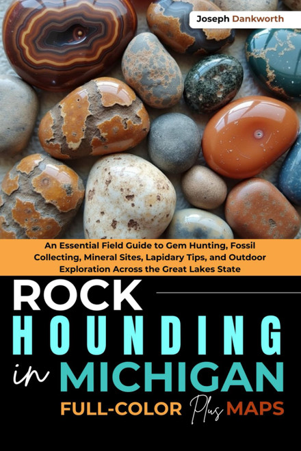 Rockhounding in Michigan [FULL-COLOR]