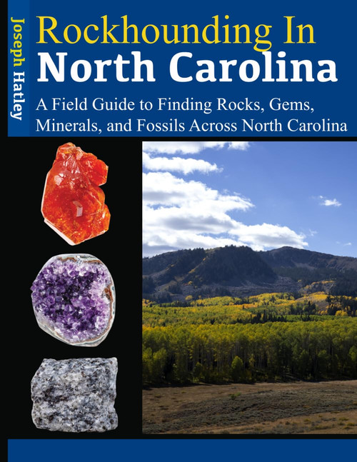 Rockhounding in North Carolina: A Field Guide to Finding Rocks