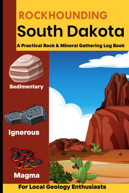 Rockhounding in South Dakota: Rockhounding in South Dakota Logbook &