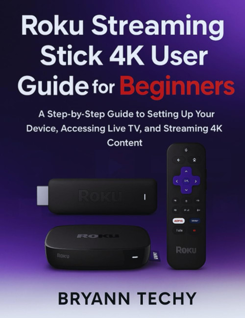 Roku Streaming Stick 4K User Guide for Beginners