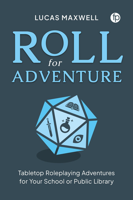 Roll for Adventure: Tabletop Roleplaying Adventures for Your School or