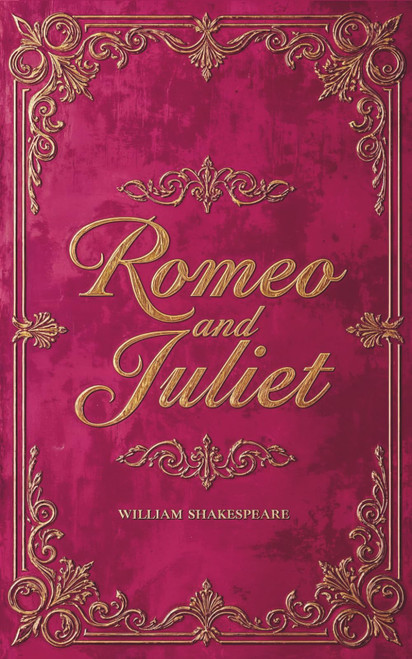 Romeo and Juliet: The Original Text Play Script of a Classic Romance