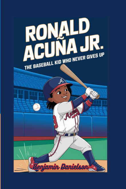 RONALD ACUÑA JR: The Baseball Kid Who Never Gives Up