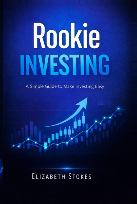 Rookie Investing: A Simple Guide to Make Investing Easy