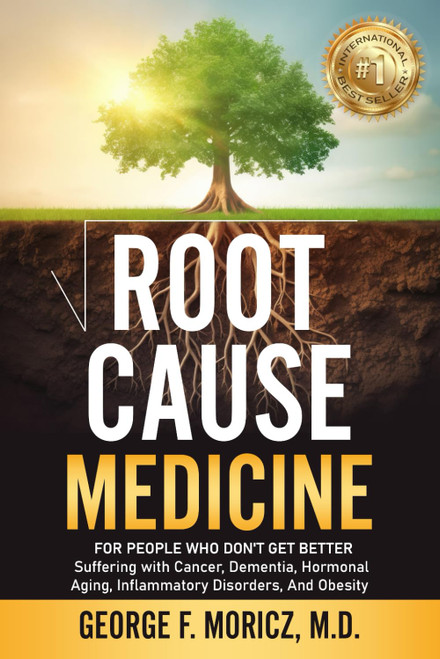 Root Cause Medicine: For People Who Don't Get Better Suffering with Cancer