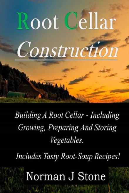 Root Cellar Construction: Building A Root Cellar