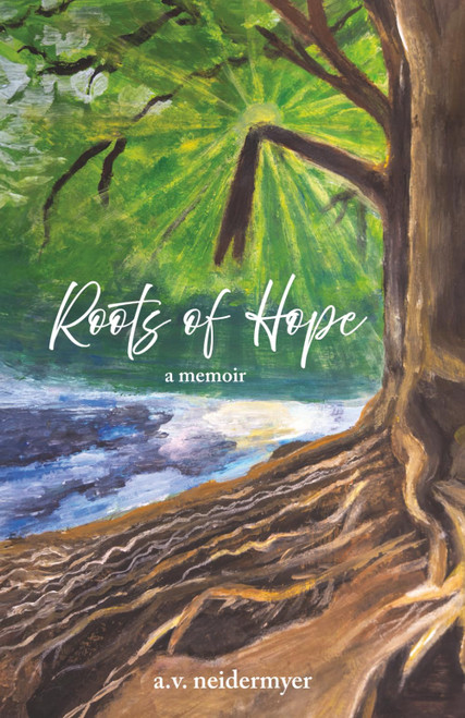 Roots of Hope: a memoir