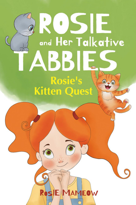 Rosie And Her Talkative Tabbies: Rosie's Kitten Quest: A Magical