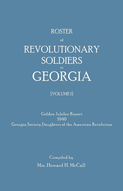 Roster of Revolutionary Soldiers in Georgia, Volume 1