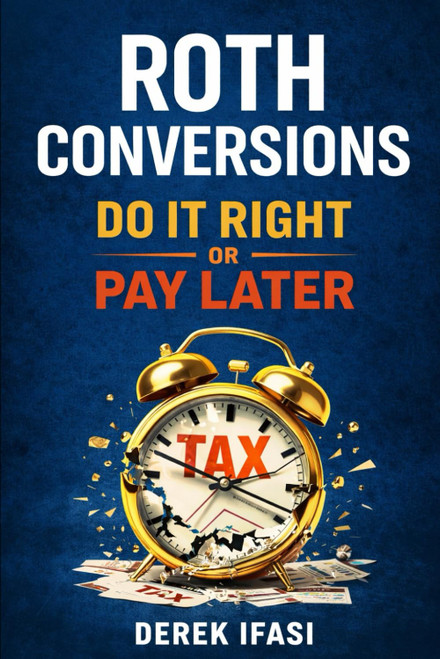 ROTH CONVERSIONS: Do It Right or Pay Later