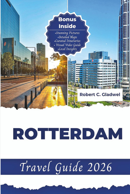 ROTTERDAM TRAVEL GUIDE 2026: Your Essential Pocket Handbook To Iconic