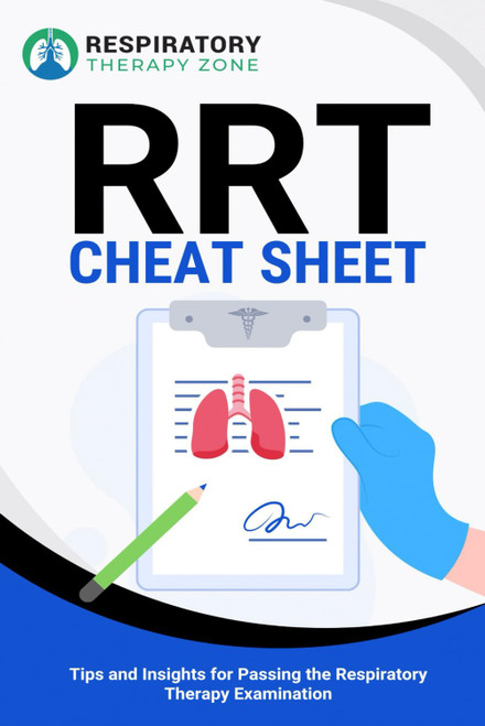 RRT Cheat Sheet: Tips and Insights for Passing the Respiratory Therapy