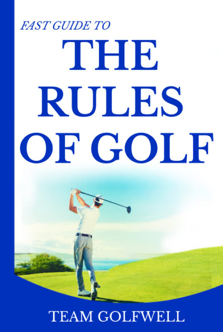 Rules of Golf: A Handy Fast Guide to Golf Rules 2019