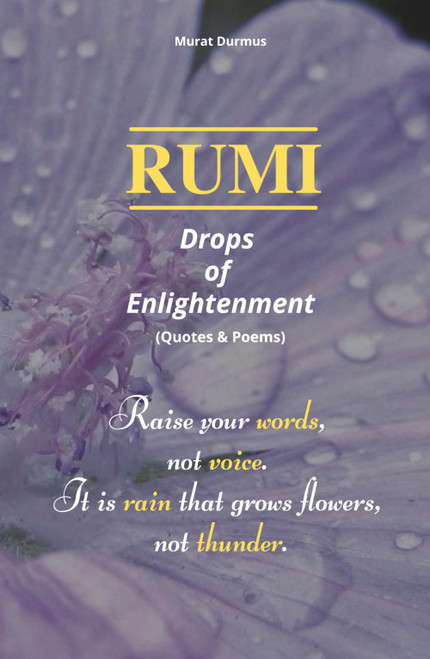 RUMI - Drops of Enlightenment: (Quotes & Poems) (THOUGHT-PROVOKING QUOTES