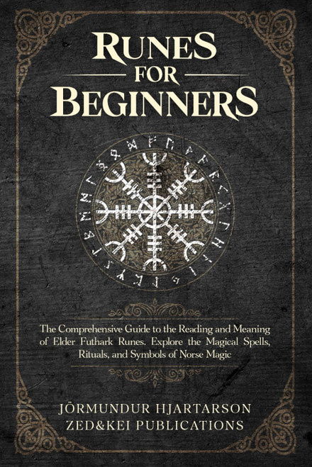 Runes for Beginners: The Comprehensive Guide to the Reading and Meaning