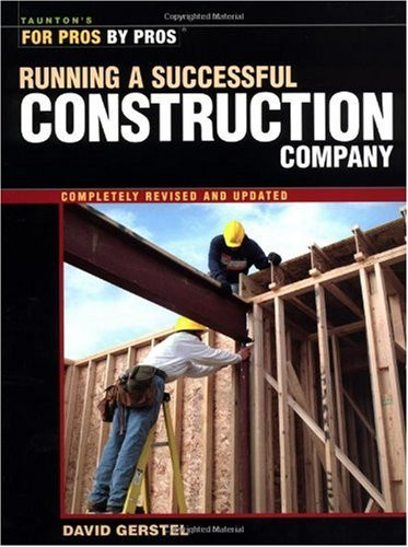 Running a Successful Construction Company (For Pros, by Pros)