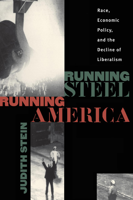 Running Steel, Running America: Race, Economic Policy, and the Decline of