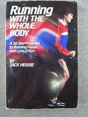 Running With the Whole Body: A 30-Day Program to Running Faster With Less