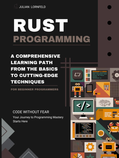 Rust Programming: A Comprehensive Learning Path from the Basics to