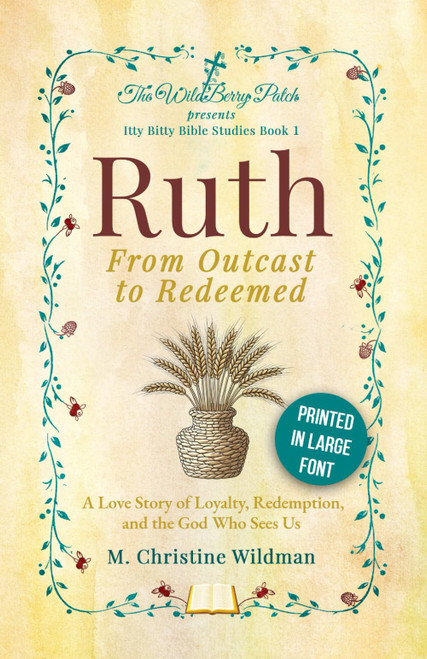Ruth: From Outcast to Redeemed: A love story of loyalty