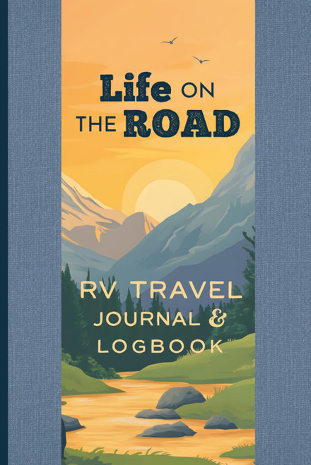 RV Travel Journal and Logbook: Life on the Road: Road Trip Diary and RV