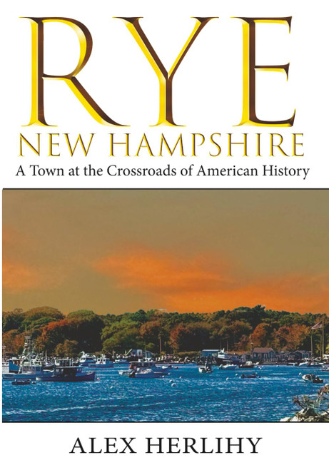 Rye, New Hampshire: A Town at the Crossroads of American History