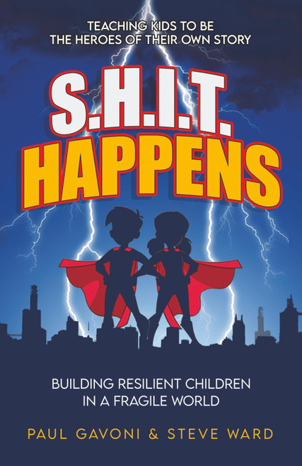S.H.I.T. Happens: Building Resilient Children in a Fragile World
