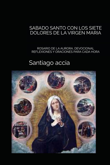 Sabado Santo con los Siete Dolores de la Virgen Maria
