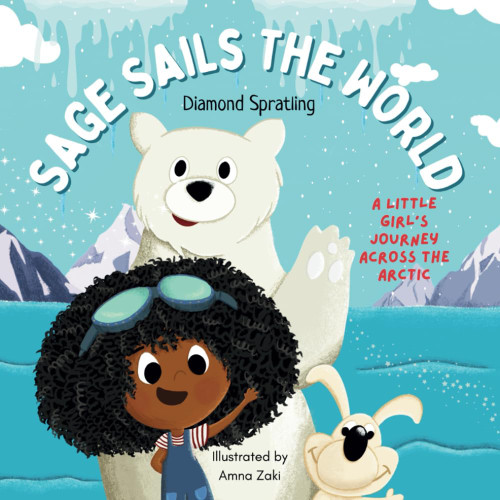 Sage Sails The World: A Little Girl's Journey Across The Arctic