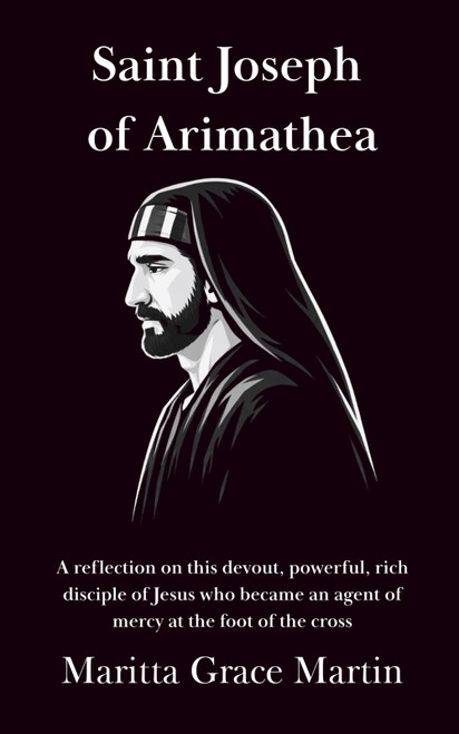 Saint Joseph of Arimathea: A reflection on this devout