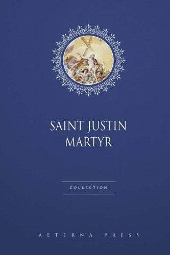 Saint Justin Martyr Collection: 3 Books