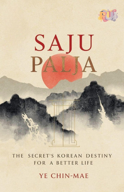 Saju Palja: The Secret of Korean Destiny for a Better Life