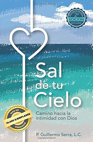 Sal de tu Cielo: Camino hacia la intimidad con Dios (Spanish Edition)