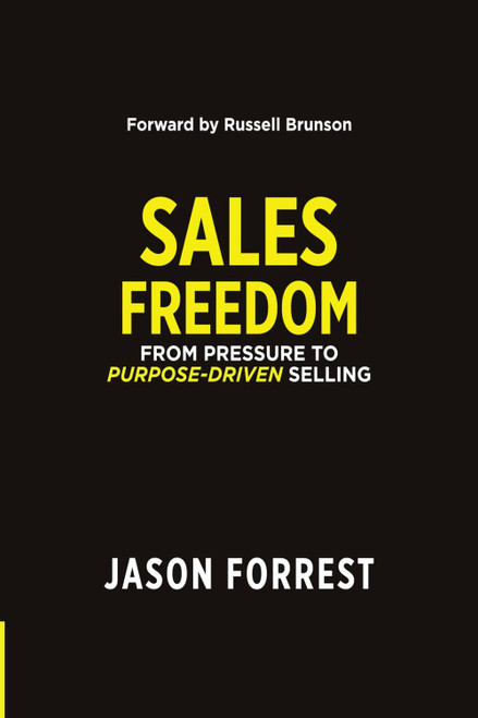 SALES FREEDOM: From pressure to purpose-driven selling