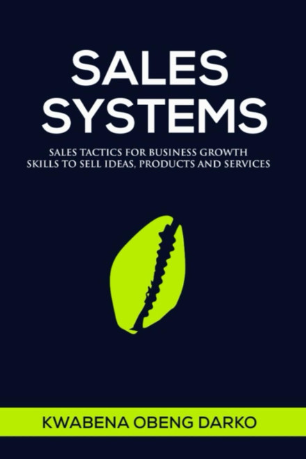 Sales Systems: Sales Tactics for Business Growth. Skills to Sell Ideas