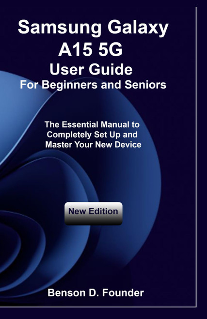 Samsung Galaxy A15 5G User Guide For Beginners and Seniors