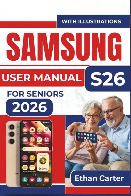 SAMSUNG S26 USER MANUAL For Seniors 2026