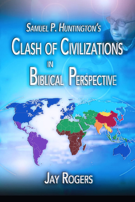 Samuel P. Huntington's Clash of Civilizations in Biblical Perspective