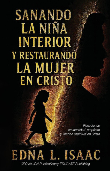 Sanando La Niña Interior y Restaurando La Mujer en Cristo (Spanish Edition)
