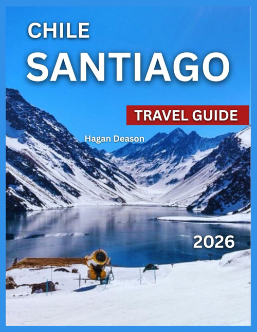 Santiago Chile Travel Guide 2026: Top Attractions