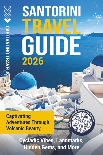 Santorini Travel Guide: Captivating Adventures through Volcanic Beauty