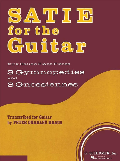 Satie for the Guitar: Erik Satie's Piano Pieces- 3 Gymnopedies and 3