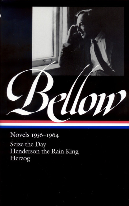 Saul Bellow: Novels 1956-1964: Seize the Day