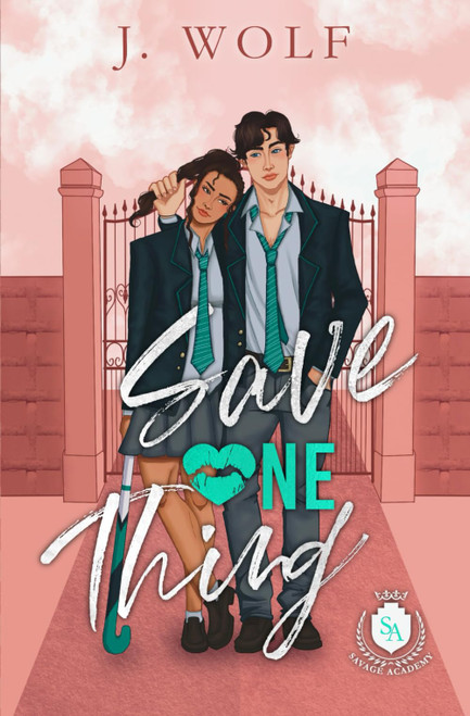 Save One Thing: An Academy Romance (Savage Academy)