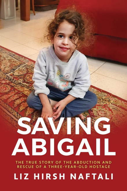 Saving Abigail: The True Story of the Abduction and Rescue of a