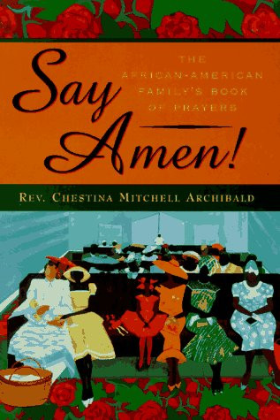 Say Amen!: The African-American Family's Book of Prayers