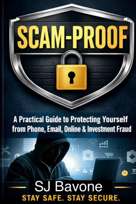 SCAM-PROOF: A Practical Guide to Protecting Yourself from Phone