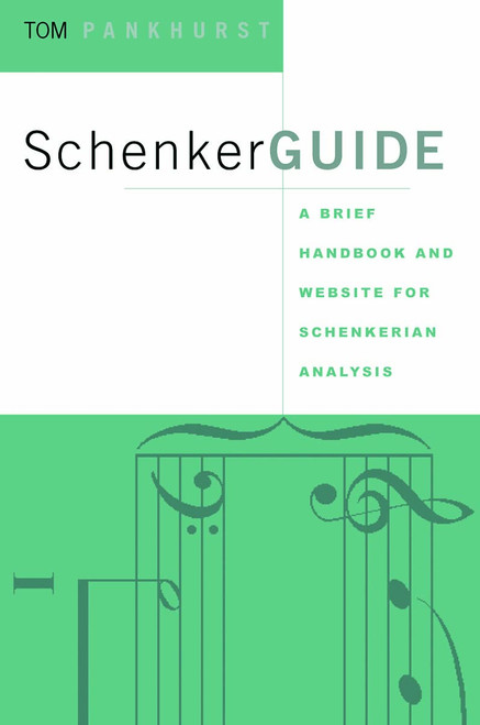 Schenker Guide: A Brief Handbook and Website for Schenkerian Analysis